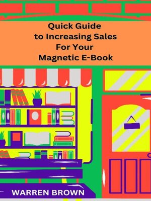 cover image of Quick Guide to Increasing Sales for Your Magnetic E-Book